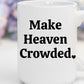 Make Heaven Crowded | 15 oz. Mug