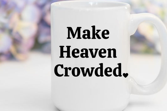 Make Heaven Crowded | 15 oz. Mug