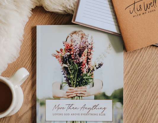 More Than Anything | 5 Week Study | Loving God Above Everything Else