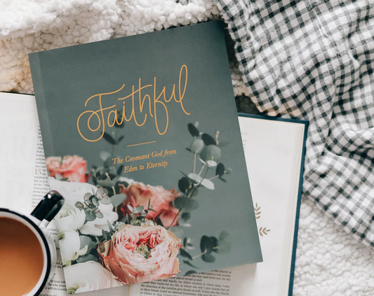 Faithful | 6 Week Study | The Covenant God from Eden to Eternity