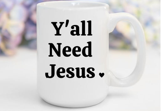 Y'all Need Jesus | 15 oz. Mug