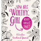 You Are Worthy, Girl. Never Forget That! Journal